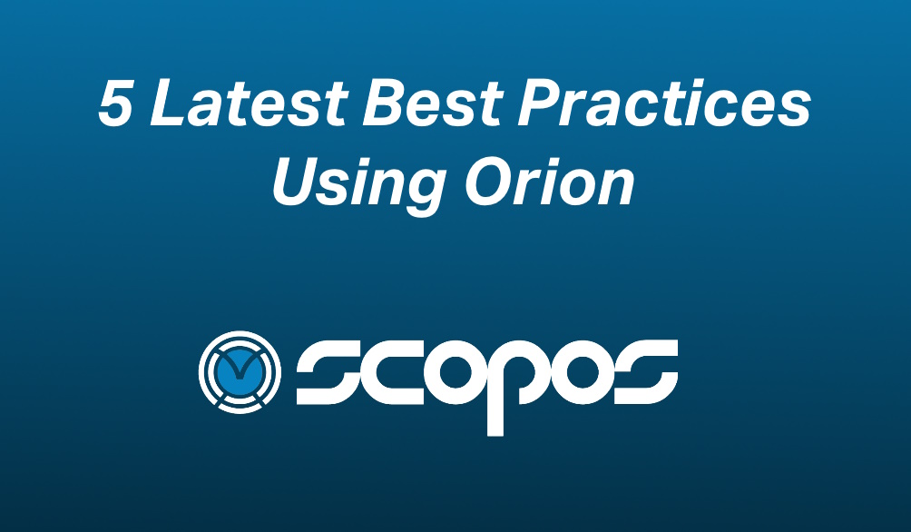 The Five Latest Best Practices Using Orion